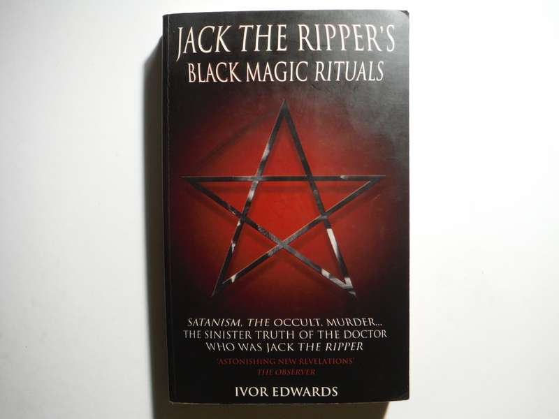 Jack the Ripper's Black Magic Rituals - Paperback - Ivor Edwards
