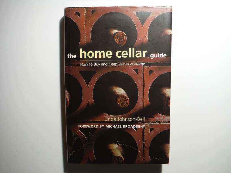 The Home Cellar Guide : How to Buy and Keep Wines at Home - Hardcover - Linda Johnson-Bell