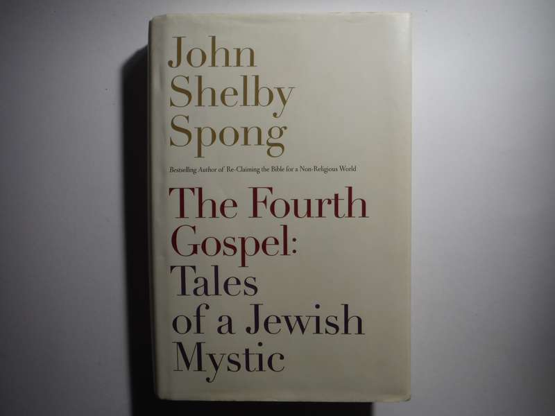 The Fourth Gospel : Tales of a Jewish Mystic - Hardcover - John Shelby Spong