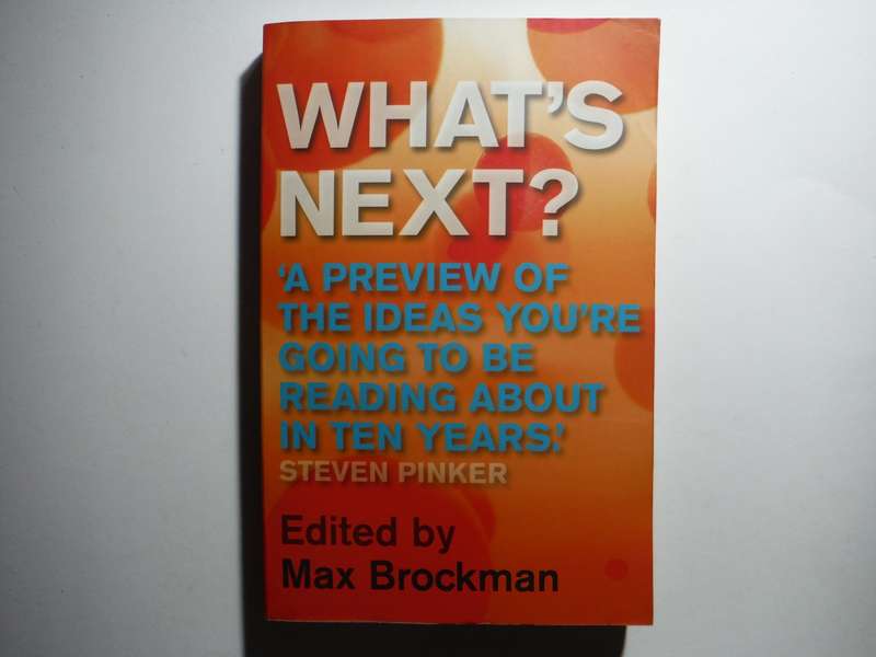 What's Next? : A Preview of the Ideas You're Going to Be Reading About in Ten Years