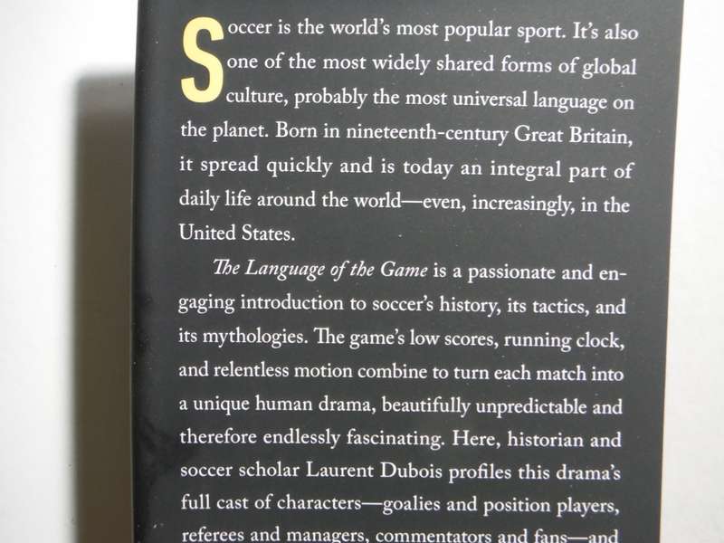 The Language of the Game : How to Understand Soccer - Hardcover - Laurent Dubois