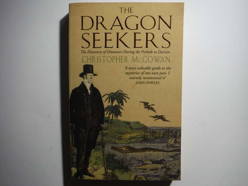 The Dragon Seekers : The Discovery of Dinosaurs During the Prelude to Darwin - Paperback