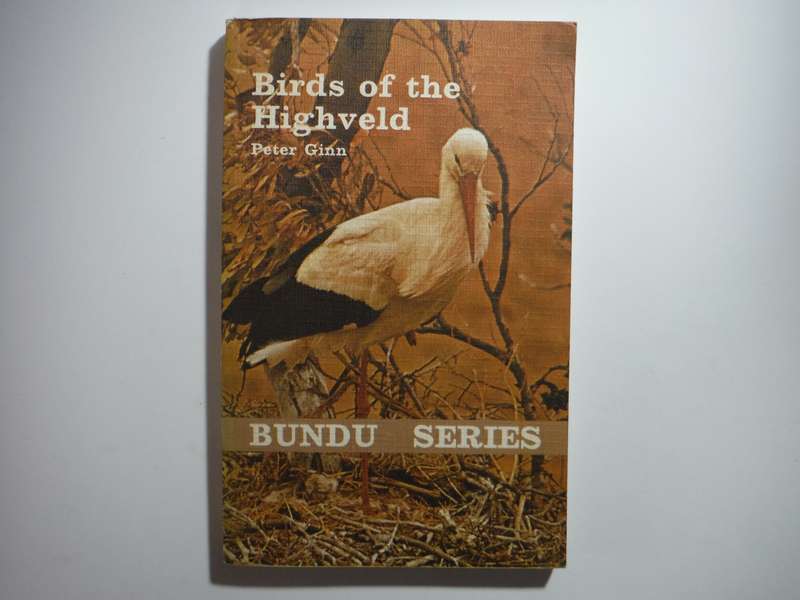 Bundu Series : Birds of the Highveld - Paperback - Peter Ginn - 1972 Edition