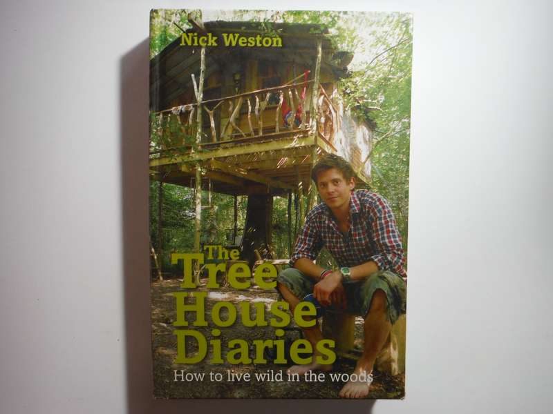 The Tree House Diaries : How to Live in the Woods - Hardcover - Nick Weston