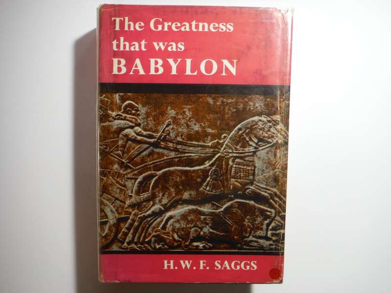 The Greatness that was Babylon - Hardcover - H.W.F. Saggs - 1962