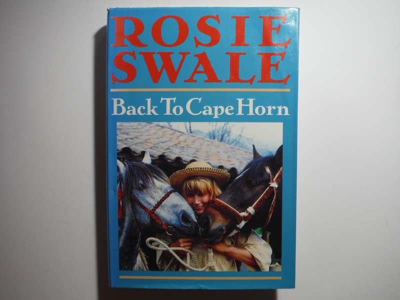 Back to Cape Horn - Hardcover - Rosie Swale