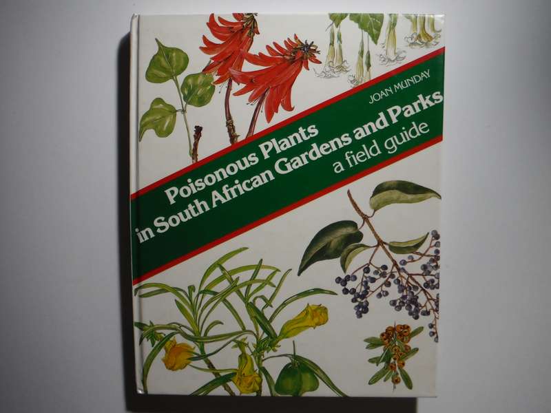 Poisonous Plants in South African Gardens and Parks : A Field Guide - Hardcover - Joan Munday