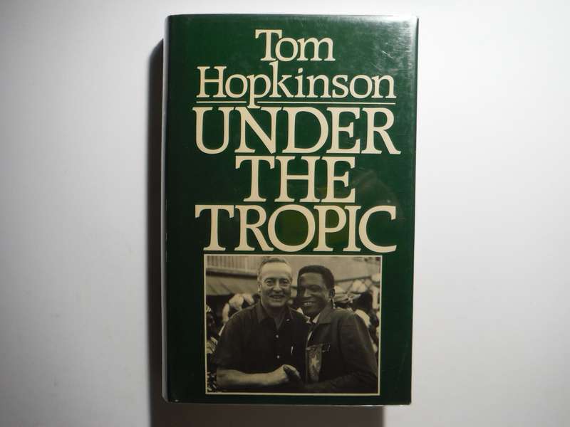 Under the Tropic - Hardcover - Tom Hopkinson - 1984 First Edition