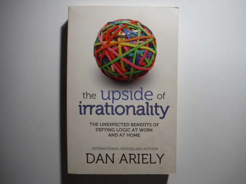 The Upside of Irrationality - Paperback - Dan Ariely