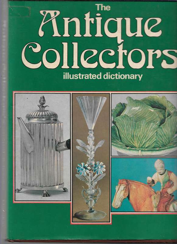 THE ANTIQUE COLLECTORS - ILLUSTRATED DICTIONARY- HAMLYN