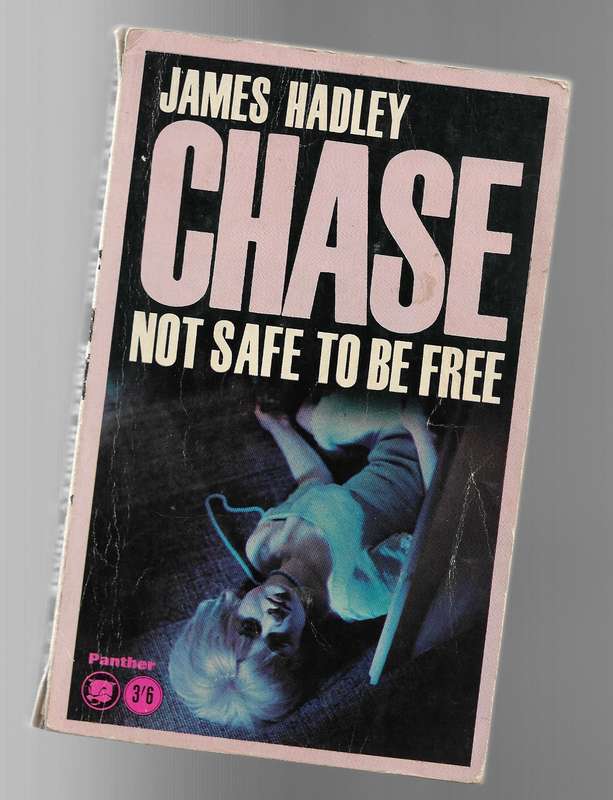 NOT SAFE TO BE FREE- JAMES HADLEY CHASE