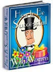 How To Be Successful With Women - Ebook