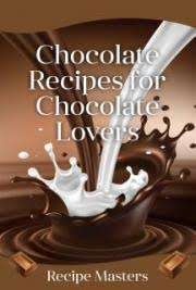 Chocolate Recipes for Chocolate Lovers  - Ebook