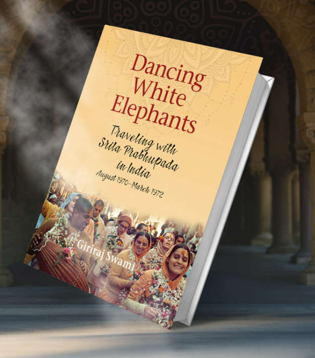 Book:  Dancing White Elephants - Travelling with Srila Prabhupada in India, August 1970 - March 1972