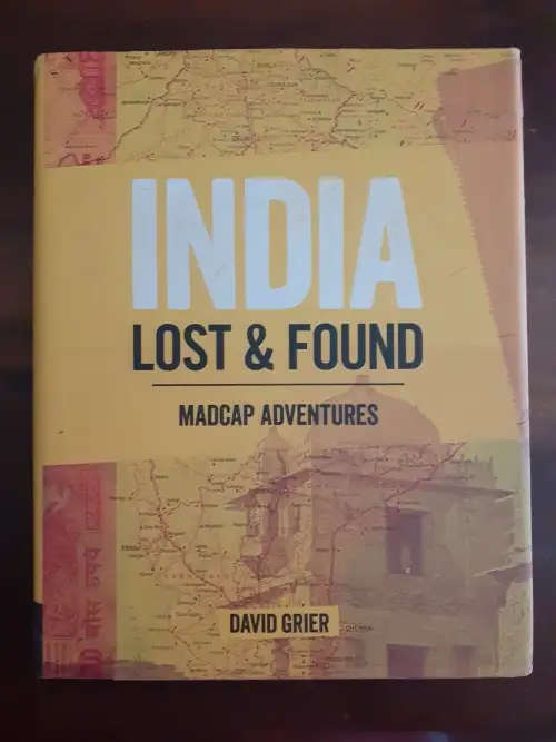 INDIA: LOST AND FOUND - Madcap adventures. Author: David Grier (Like New, Hardcover)