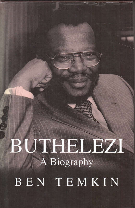 Book:  BUTHELEZI, A Biography.  Ben Temkin (Signed by the Author, Like New)