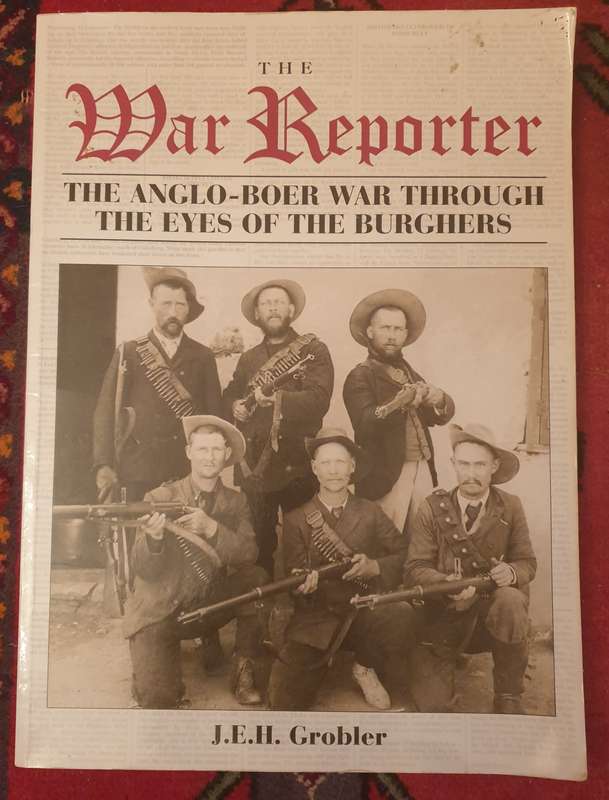 The War Reporter: The Anglo-Boer War Through the Eyes of the Burghers
