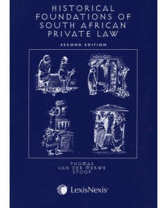 THE HISTORICAL FOUNDATIONS OF SOUTH AFRICAN PRIVATE LAW