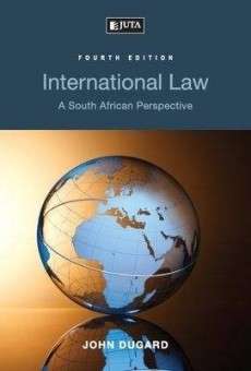 INTERNATIONAL LAW - A SOUTH AFRICAN PERSPECTIVE (PAPERBACK, 4TH ED)