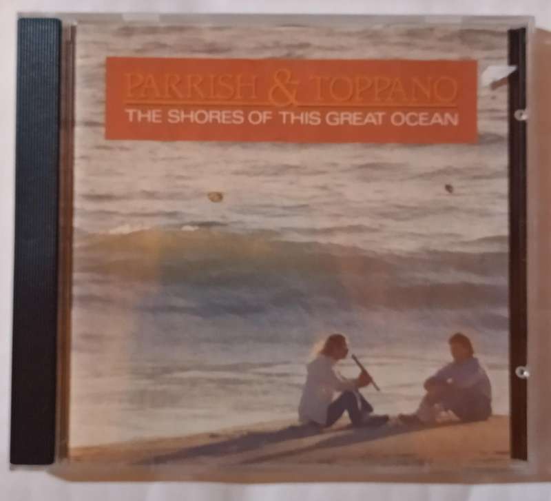 Parrish and Toppano - The Shores of this great Ocean CD