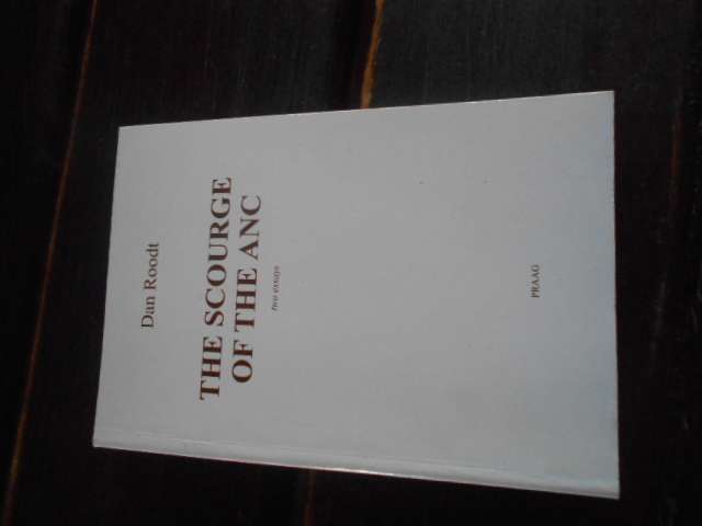 Dan Roodt - THE SCOURGE OF THE ANC 2 ESSAYS PRAAG 2004 1ST ED