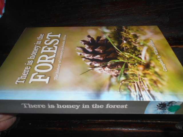Willem Olivier - There is honey in the FOREST - History of forestry in SA
