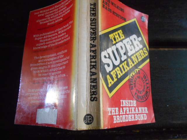 THE SUPER-AFRIKANERS - INSIDE THE AFRIKANER BROEDERBOND -  I WILKINS & H STRYDOM