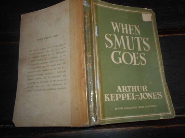WHEN SMUTS GOES - ARTHUR KEPPEL-JONES - Shuter & Shooter