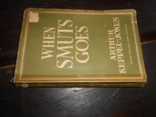 WHEN SMUTS GOES - ARTHUR KEPPEL-JONES - Shuter & Shooter