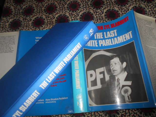 Frederik van Zyl Slabbert - THE LAST WHITE PARLIAMENT 1985 J Ball Pub.