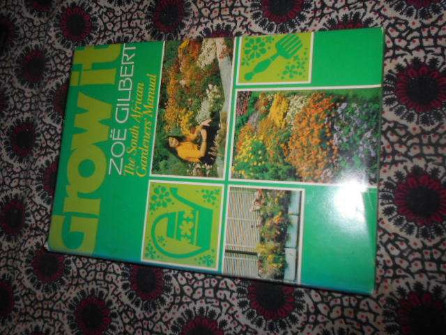 ZOE GILBERT -  GROW IT - THE SOUTH AFRICAN GARDENERS MANUAL PURNELL 1981
