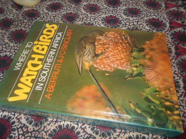 Where to Watch Birds in Southern Africa  By: Berruti, A. , Sinclair, J.C.