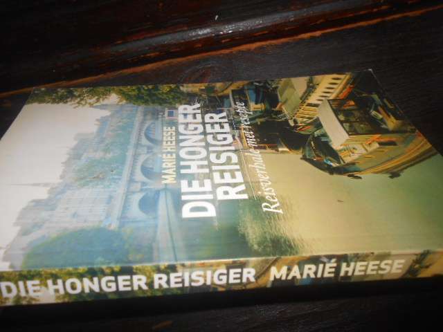 Marie Heese - DIE HONGER REISIGER REISVERHAAL MET RESEPTE