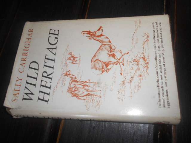 WILD HERITAGE - (Animal behaviour) - S Carrighar illus R Horne Hamish Hamilton