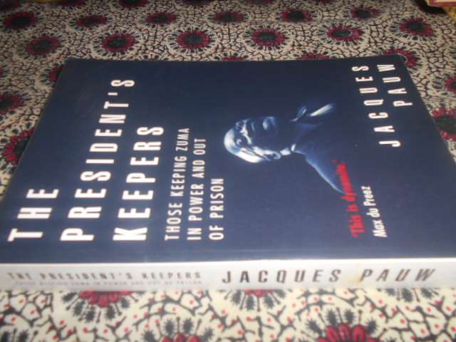 JACQUES PAUW - THE PRESIDENT`S KEEPERS  (Zuma) -  2017 Tafelberg softback