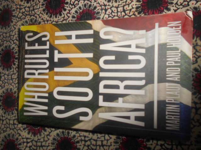 Who Rules South Africa? - By Martin Plaut and Paul Holden 1st ed 2012