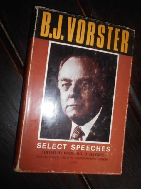 B.J. Vorster: Selected Speeches  Edited by Dr. O. Geyser - 1977