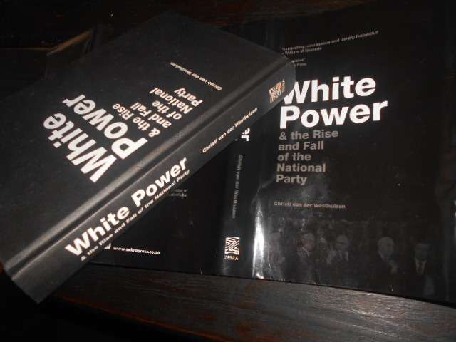 Christi v.d. Westhuizen - WHITE POWER - & THE RISE AND FALL OF THE NATIONAL PARTY