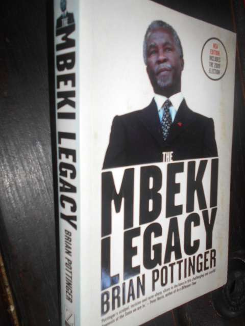 The Mbeki Legacy - Brian Pottinger Zebra Press 2009, 2nd ed.