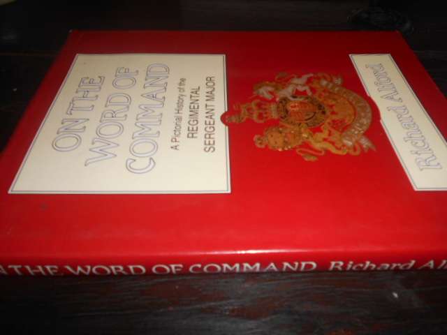 Richard Alford - On the Word of Command: Pictorial History  Regimental Sergeant Major