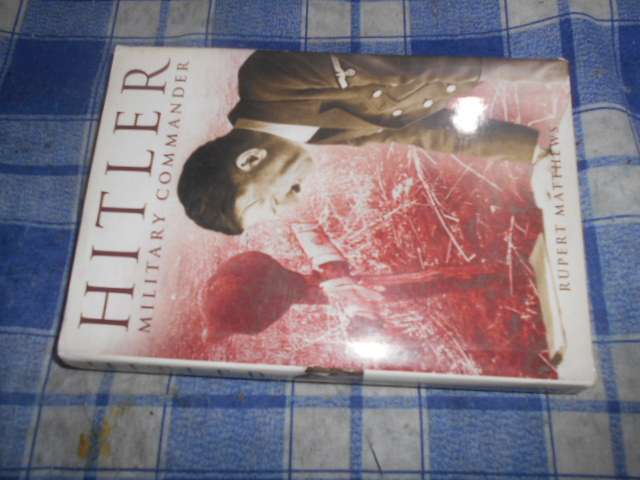 Hitler : Military Commander (Rupert Matthews ) Arcturus hardback 2993