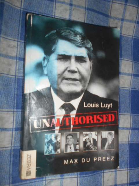 Louis Luyt - unauthorised  - Max du Preez softback 2001