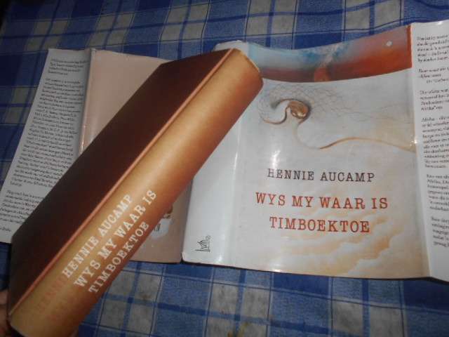 HENNIE AUCAMP - WYS MY WAAR IS TIMBOEKTOE Tafelberg hardeband 1997