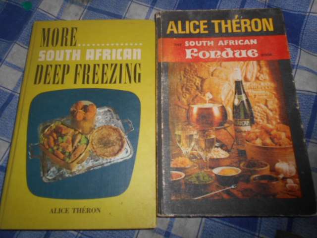2 ALICE tHERON books - More SA ddep freezing & SA Fondue