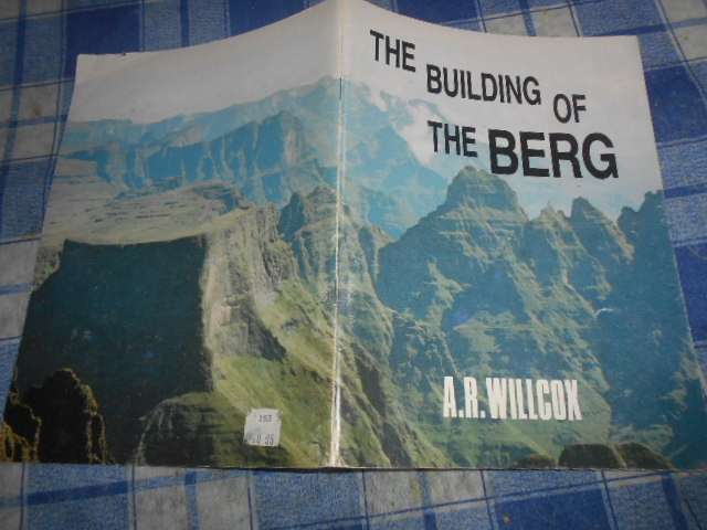 AR WILCOX - Building of the Berg (Drakensberg Natal)  illus geology map etc) 1989
