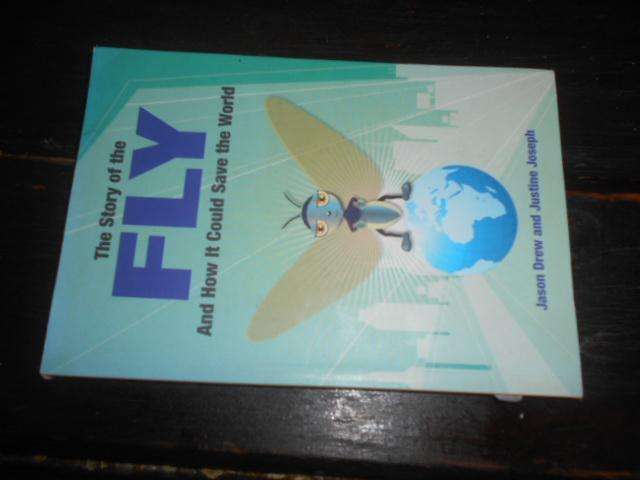 THE STORY OF THE FLY & HOW IT COULD SAVE THE WORLD - J Drew & J Joseph