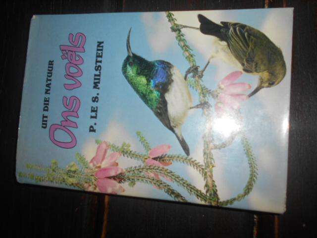 UIT DIE NATUUR - ONS VOELS -  P LE S. MILSTEIN - cUM  boeke Roodepoort 1983 1ste ed