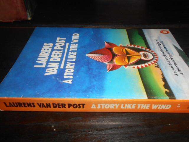 LAURENS VAN DER POST - A STORY LIKE THE WIND - (Vanishing African world) PENGUIN SOFTBACK 1972