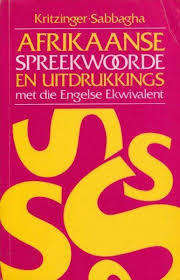 AFRIKAANSE SPREEKWOORDE EN UITDRUKKINGS  - KRITZINGER SABBAGHA