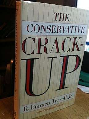 The conservative crack up - R Emmett Tyrrell